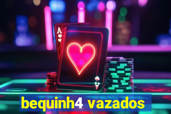 bequinh4 vazados